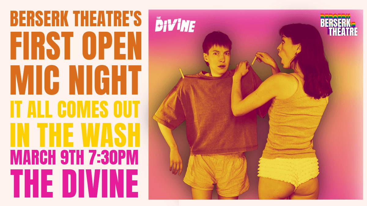 It All Comes Out In The Wash: Queer Open Mic Night