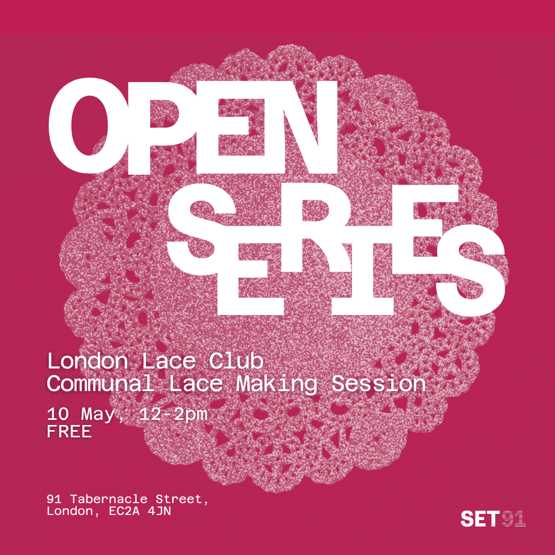 SET 91 Open Series - London Lace Club Communal Lace Making Session