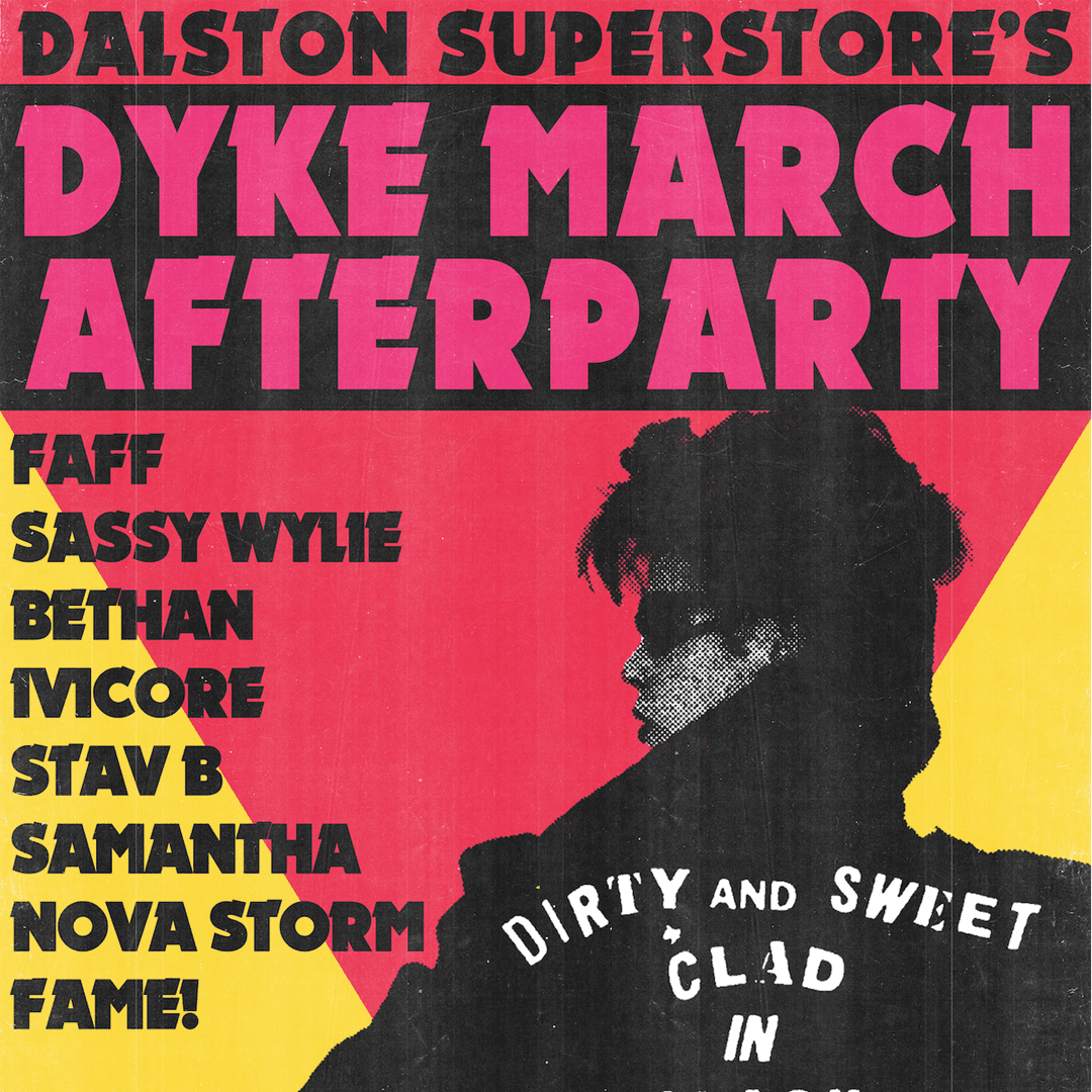 Dalston Superstore's DYKE MARCH AFTER PARTY