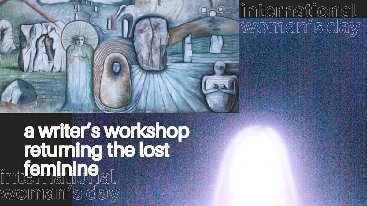 Writers' Workshop: Returning the Lost Feminine