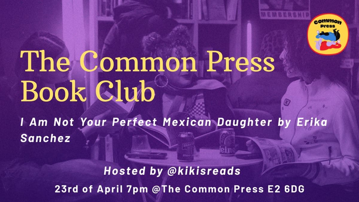 The Common Press Book Club: I Am Not Your Perfect Mexican Daughter by Erika Sanchez
