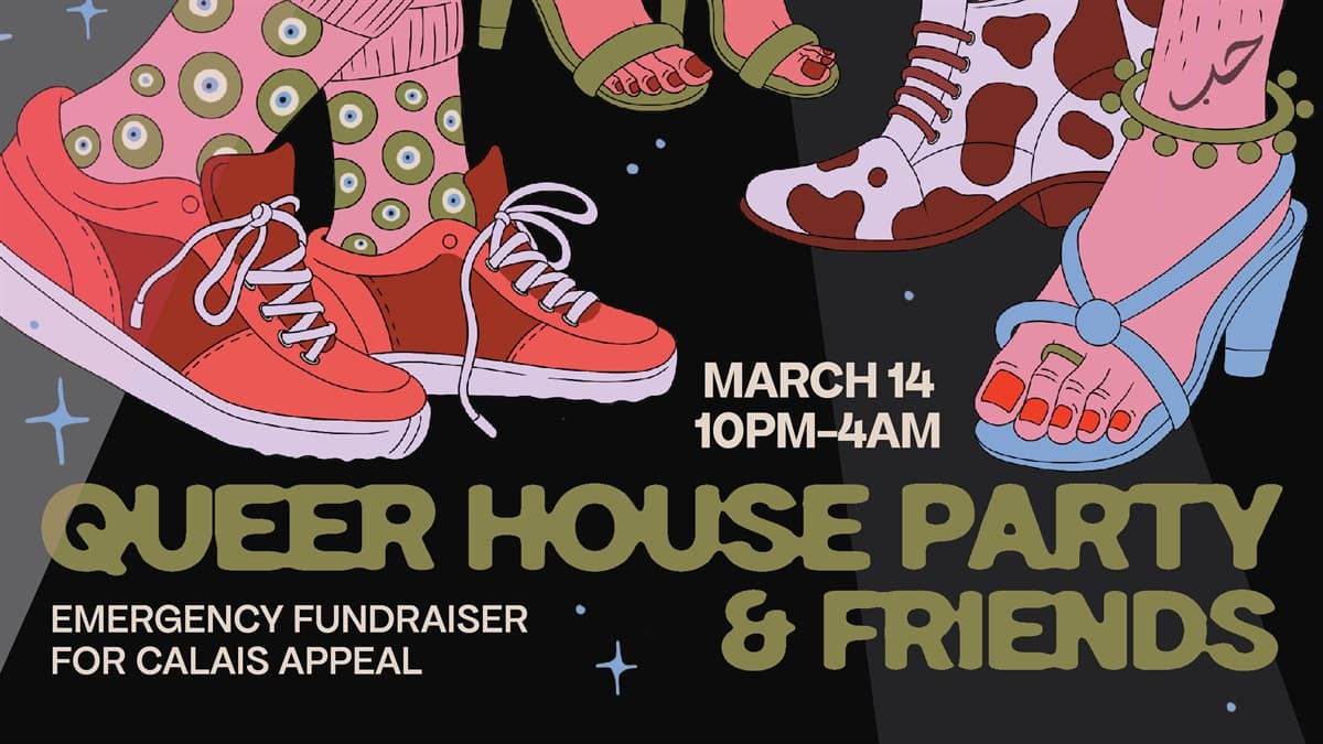 Queer House Party & Friends: Emergency Fundraiser for Calais Appeal
