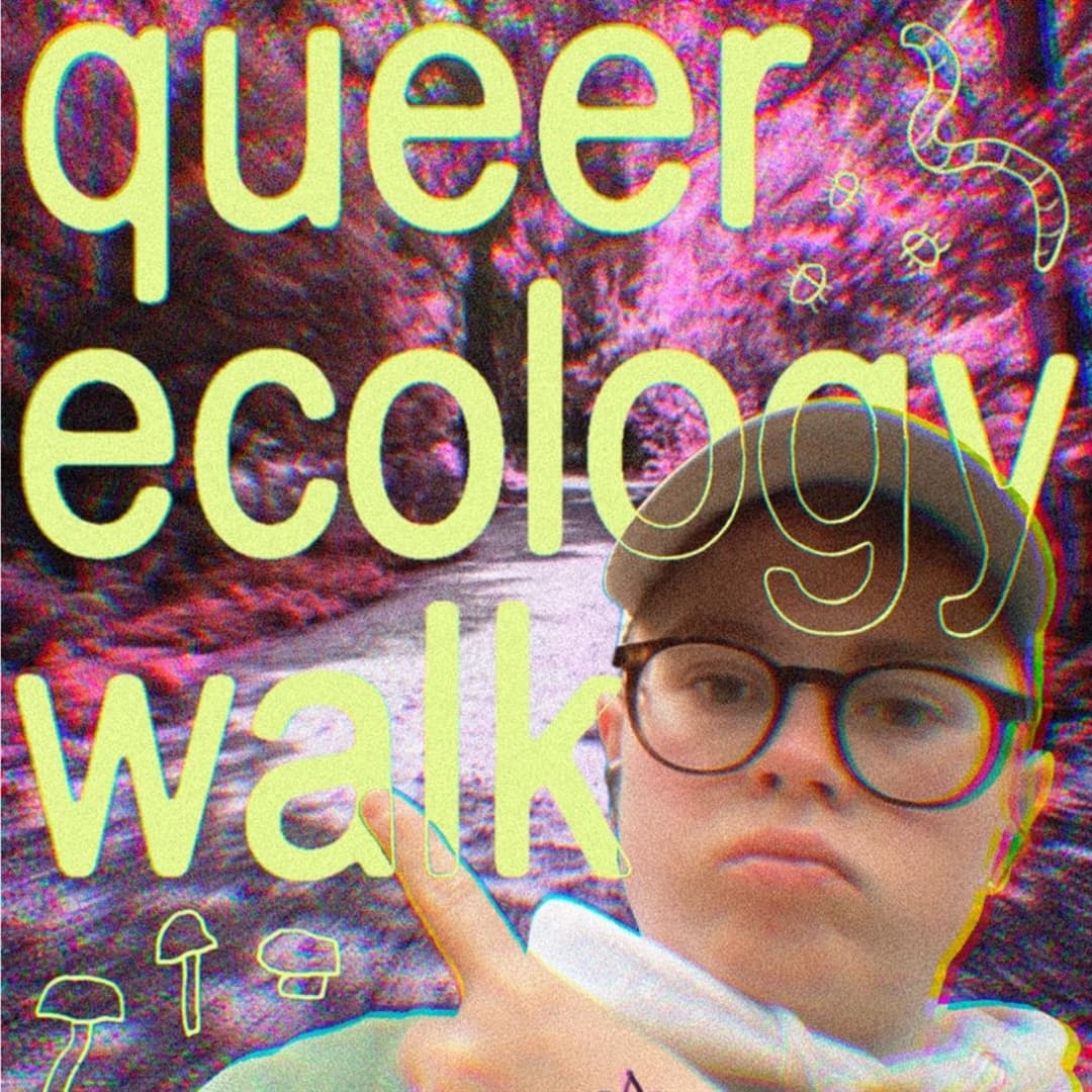 QUEER ECOLOGY WALK