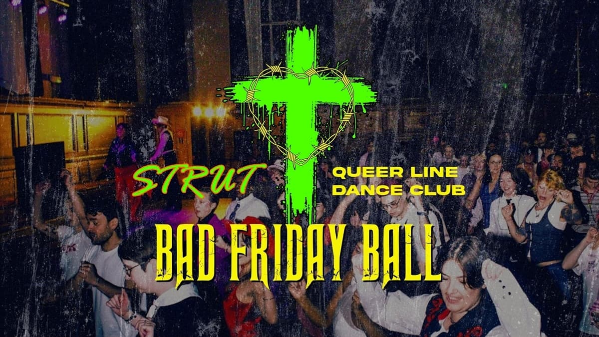 STRUT x QLDC BAD FRIDAY BALL