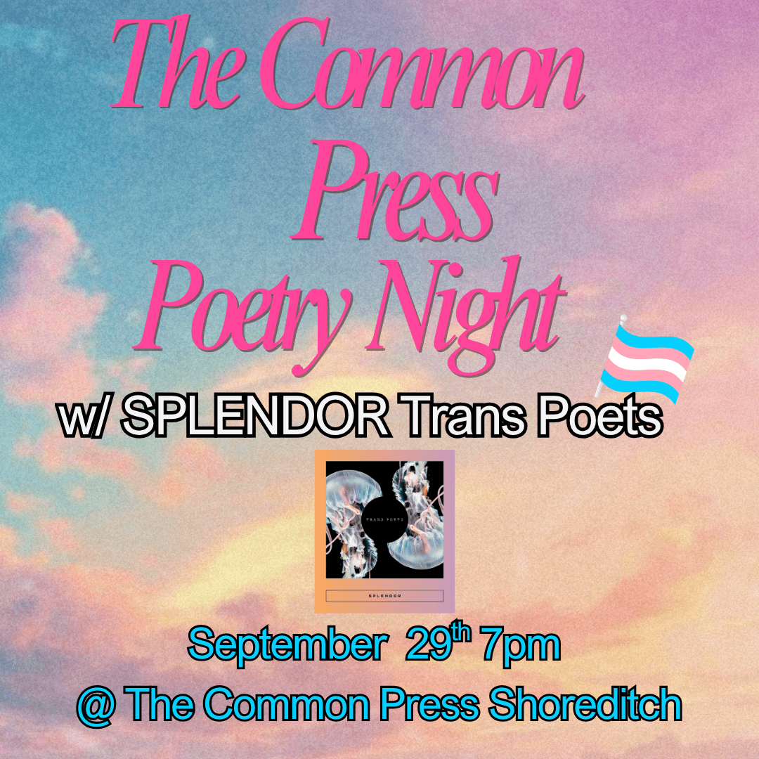 The Common Press x SPLENDOR: Trans Poetry Night