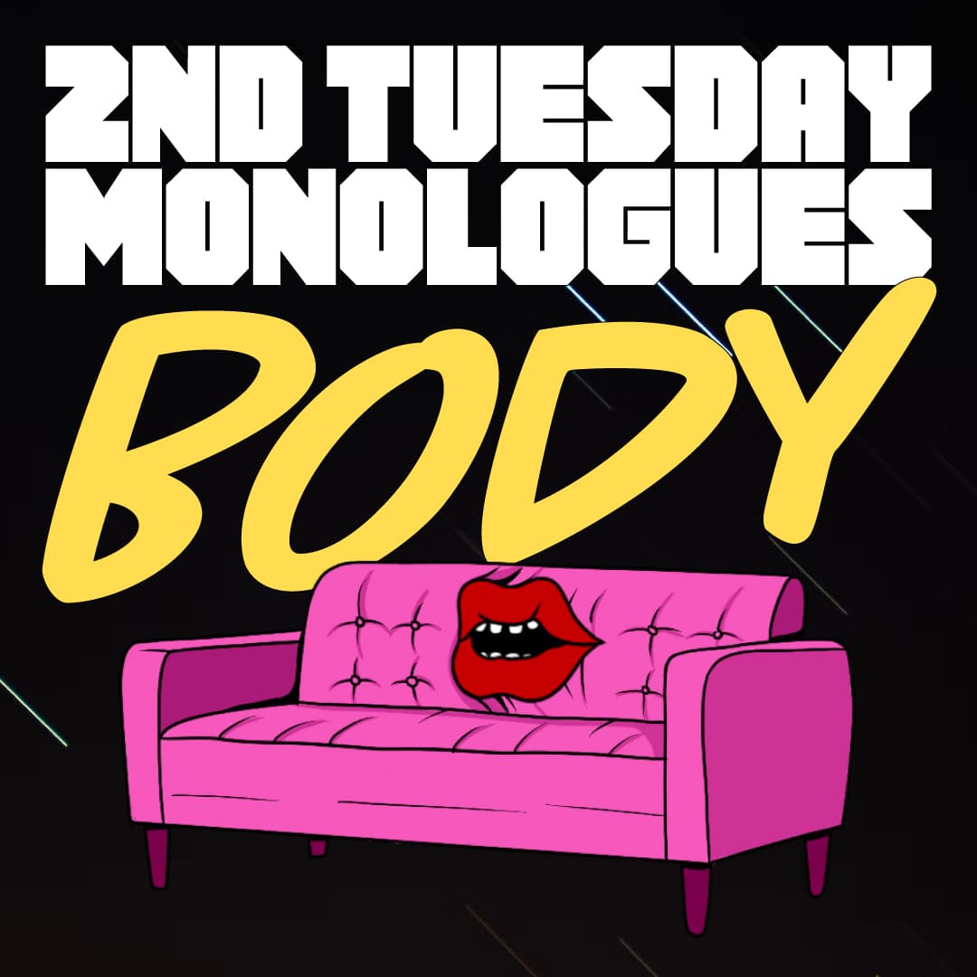 Second Tuesday Monologues - BODY